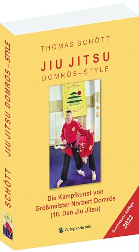 JIU JITSU - Domrös Style: Die Kampfkunst von Großmeister Norbert Domrös (10. Dan Jiu Jitsu).