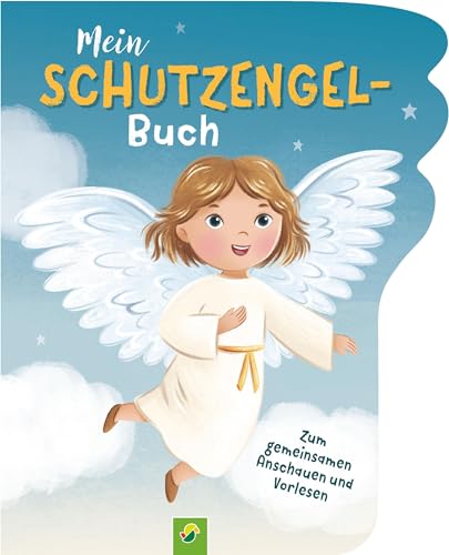 Mein Schutzengel-Buch: Stabiles Pappebuch für Kinder ab 3 Jahren von Schwager & Steinlein Verlag GmbH