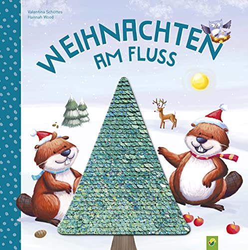 Weihnachten am Fluss. Bilderbuch mit Wendepailletten: Vorlesegeschichte für Kinder ab 3 Jahren. Das perfekte Geschenk zu Weihnachten oder Nikolaus von Schwager & Steinlein Verlag GmbH
