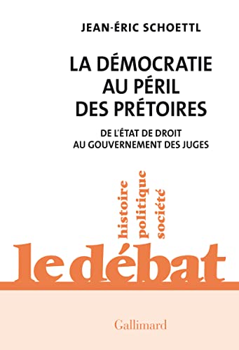 La Démocratie au péril des prétoires: De l'État de droit au gouvernement des juges von GALLIMARD