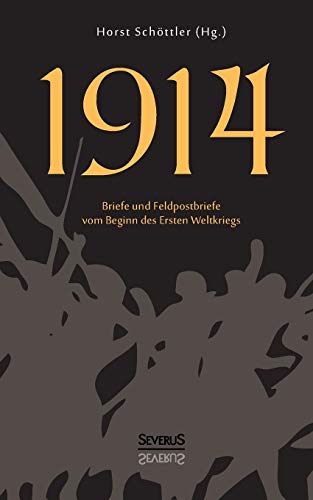 1914: Briefe und Feldpostbriefe vom Beginn des Ersten Weltkriegs
