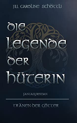 Die Legende Der Hüterin: Tränen der Götter von Books on Demand GmbH