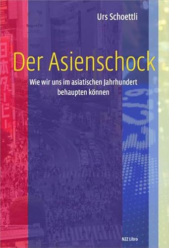 Der Asienschock: Wie wir uns im asiatischen Jahrhundert behaupten können