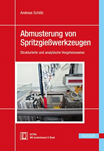 Abmusterung von Spritzgießwerkzeugen: Strukturierte und analytische Vorgehensweise