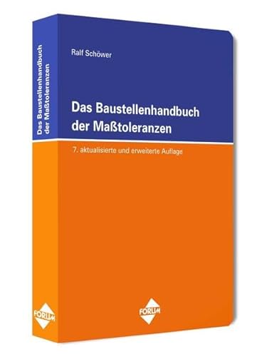 Das Baustellenhandbuch der Masstoleranzen: 7. aktualisierte und erweiterte Auflage 2013 (Baustellenhandbücher)