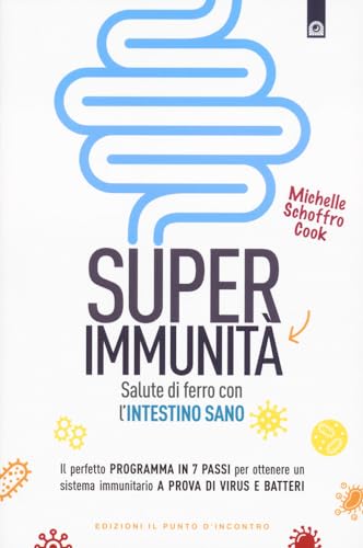 Super immunità. Salute di ferro con l'intestino sano (Salute e benessere) von Edizioni Il Punto d'Incontro