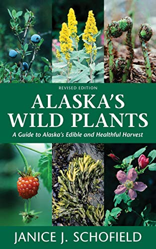 Alaska's Wild Plants, Revised Edition: A Guide to Alaska's Edible and Healthful Harvest von Alaska Northwest Books