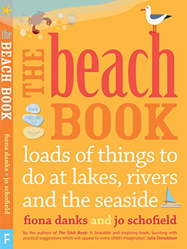 The Beach Book: Loads of Things to Do at Lakes, Rivers and the Seaside (Going Wild) von Frances Lincoln