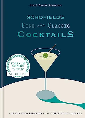 Schofield's Fine and Classic Cocktails: Celebrated libations & other fancy drinks: WINNER OF BAR OF THE YEAR AT CLASS BAR AWARDS 2023 von Kyle Books