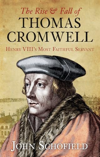The Rise & Fall of Thomas Cromwell: Henry Viii's Most Faithful Servant von History Press Ltd