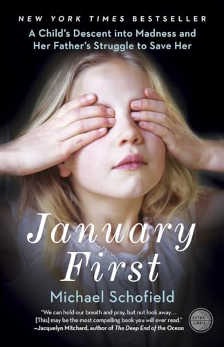 January First: A Child's Descent into Madness and Her Father's Struggle to Save Her von Broadway Books