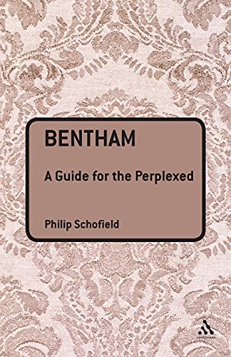 Bentham: A Guide for the Perplexed (Continuum Guides for the Perplexed)