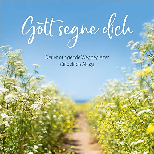 Gott segne dich: Der ermutigende Wegbegleiter für deinen Alltag von Gerth Medien GmbH