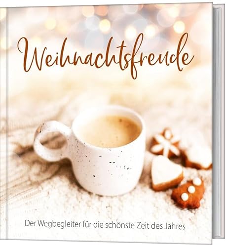 Weihnachtsfreude: Der Wegbegleiter für die schönste Zeit des Jahres