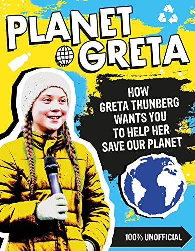 Planet Greta: How Greta Thunberg Wants You to Help Her Save Our Planet: 1