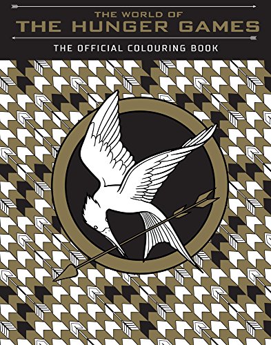 The World of the Hunger Games: The Official Colouring Book The World of the Hunger Games: The Official Colouring Book