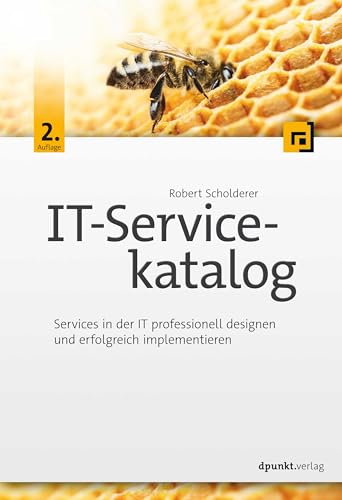 IT-Servicekatalog: Services in der IT professionell designen und erfolgreich implementieren von dpunkt.verlag GmbH