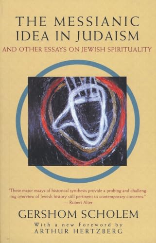 The Messianic Idea in Judaism: And Other Essays on Jewish Spirituality