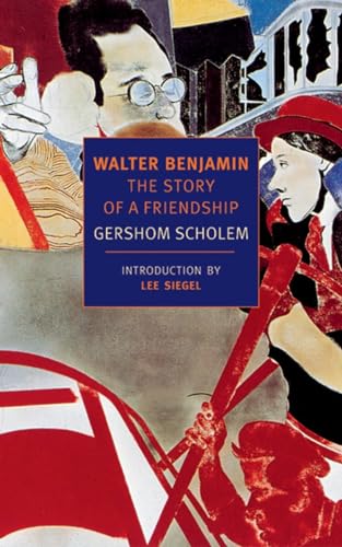 Walter Benjamin: The Story of a Friendship (New York Review Books Classics)