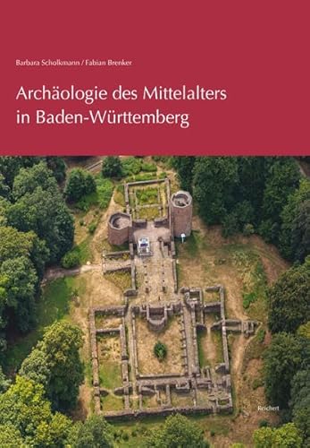 Archäologie des Mittelalters in Baden-Württemberg von Reichert, L
