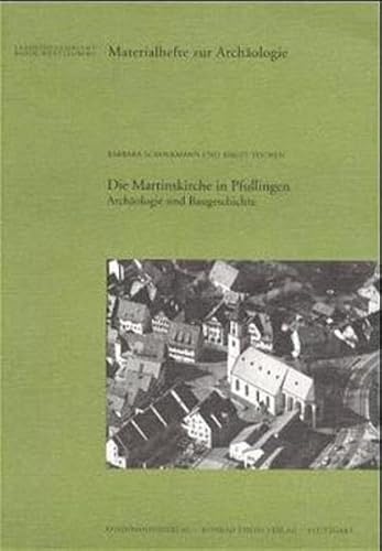 Die Martinskirche in Pfullingen: Archäologie und Baugeschichte (Materialhefte zur Archäologie in Baden-Württemberg: Früher: Materialhefte zur Vor- und ... in Baden-Württemberg (bis Band 19))