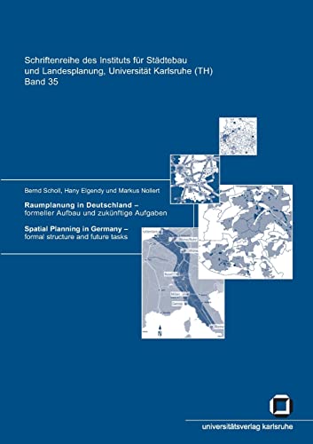 Raumplanung In Deutschland - Formeller Aufbau Und Zukunftige Aufgaben: Spatial planning in Germany - formal structure and future tasks (Schriftenreihe ... Landesplanung, Universität Karlsruhe (TH))