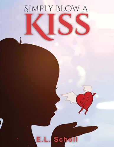 SIMPLY BLOW A KISS von Self Publishing