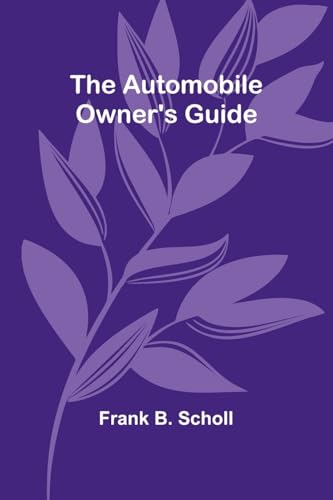 The Automobile Owner'S Guide von Alpha Edition