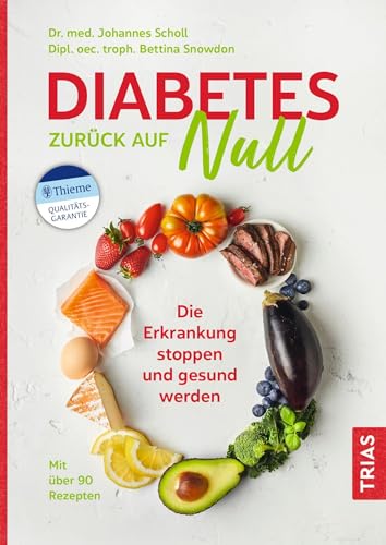 Diabetes zurück auf Null: Die Erkrankung stoppen und gesund werden. Mit über 90 Rezepten von Trias