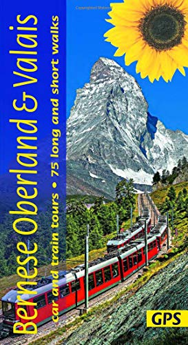 Bernese Oberland and Valais Sunflower Walking Guide: 75 long and short walks and 6 car tours (Sunflower Walking & Touring Guide)