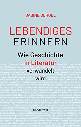 Lebendiges Erinnern: Wie Geschichte in Literatur verwandelt wird von Sonderzahl