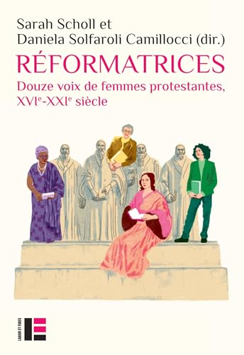 Réformatrices: Douze voix de femmes protestantes, XVIe-XXIe siècle Réformatrices: Douze voix de femmes protestantes, XVIe-XXIe siècle von LABOR ET FIDES