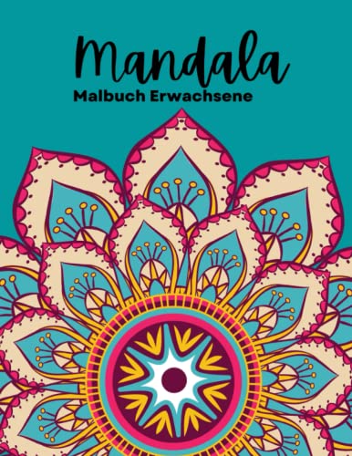 Mandala Buch für Erwachsene - Malbuch mit 100 Motiven mit einseitig bedruckten Seiten: dickes Ausmalbuch für Zeitvertreib, Entspannung und Kreativität von Independently published