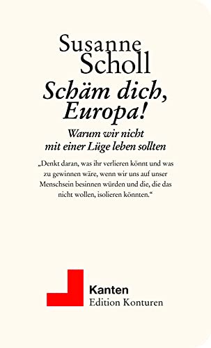 Schäm dich, Europa!: Warum wir nicht mit einer Lüge leben sollten (Kanten) von Edition Konturen