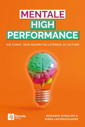 Mentale High Performance: Die Kunst, dein Gehirn vollständig zu nutzen von Remote Verlag