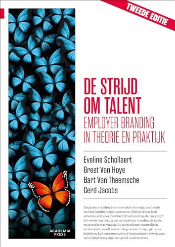 De strijd om talent: employer branding in theorie en praktijk von Academia Press