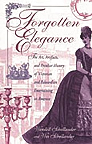 Forgotten Elegance: The Art, Artifacts, and Peculiar History of Victorian and Edwardian Entertaining in America von Greenwood