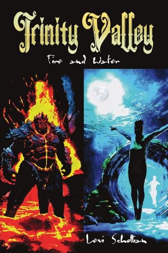 Trinity Valley: Fire and Water Trinity Valley: Fire and Water von Dorrance Publishing Company