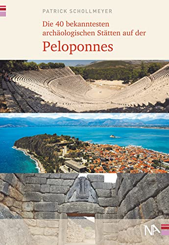 Die 40 bekanntesten archäologischen Stätten auf der Peloponnes von Nünnerich-Asmus Verlag
