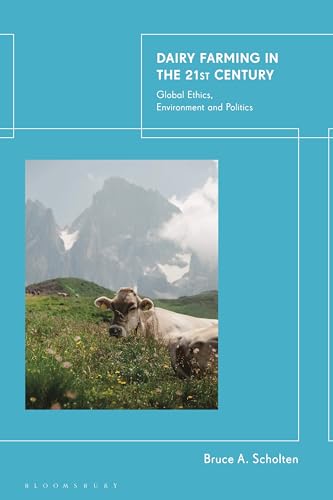 Dairy Farming in the 21st Century: Global Ethics, Environment and Politics