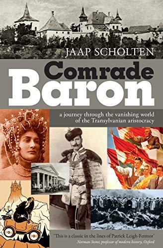 Comrade Baron: A journey through the vanishing world of the Transylvanian aristocracy von Helena History Press