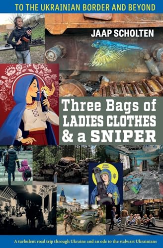 Three Bags of Ladies Clothes & a Sniper: To the Ukrainian Border and Beyond von Helena History Press LLC