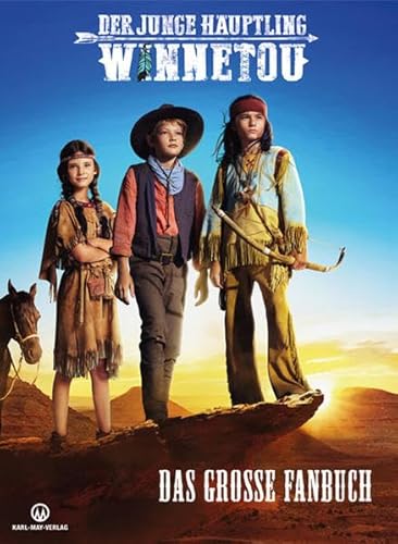 Der junge Häuptling Winnetou: Das große Fanbuch