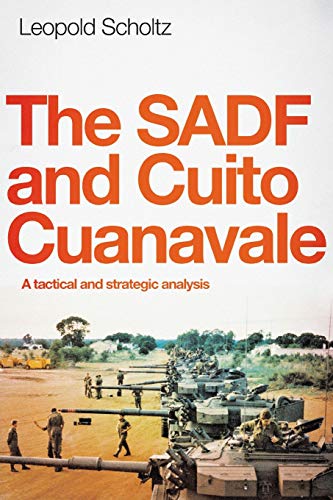 THE SADF AND CUITO CUANAVALE: A tactical and strategic analysis von Jonathan Ball Publishers
