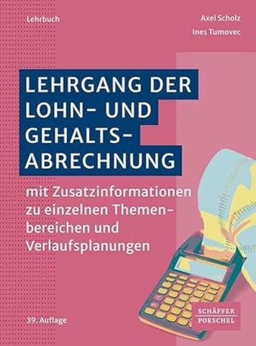 Lehrgang der Lohn- und Gehaltsabrechnung: mit Zusatzinformationen zu einzelnen Themenbereichen und Verlaufsplanungen von Schäffer-Poeschel