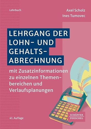Lehrgang der Lohn- und Gehaltsabrechnung: mit Zusatzinformationen zu einzelnen Themenbereichen und Verlaufsplanungen von Schäffer-Poeschel