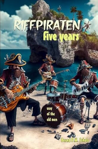 Riffpiraten - five years: Way of the old men