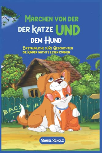 Märchen von der Katze und dem Hund: Erstaunliche süße Geschichten, die Kinder nachts lesen können von Independently published
