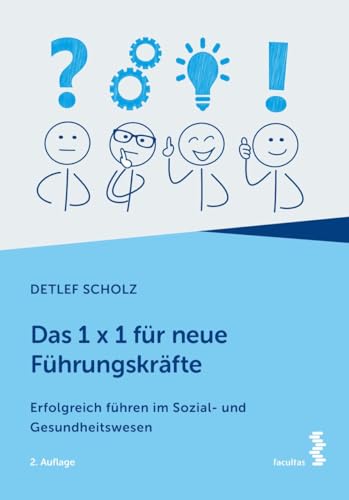 Das 1 x 1 für neue Führungskräfte: Erfolgreich führen im Sozial- und Gesundheitswesen