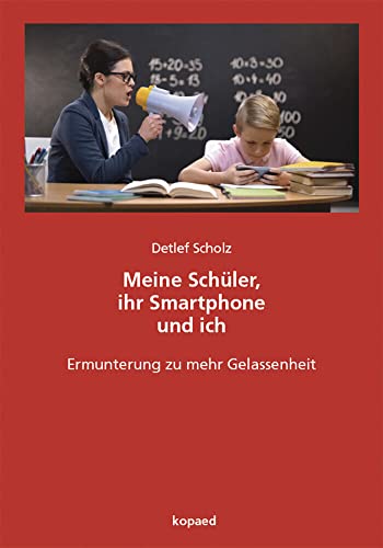 Meine Schüler, ihr Smartphone und ich: Ermunterung zu mehr Gelassenheit